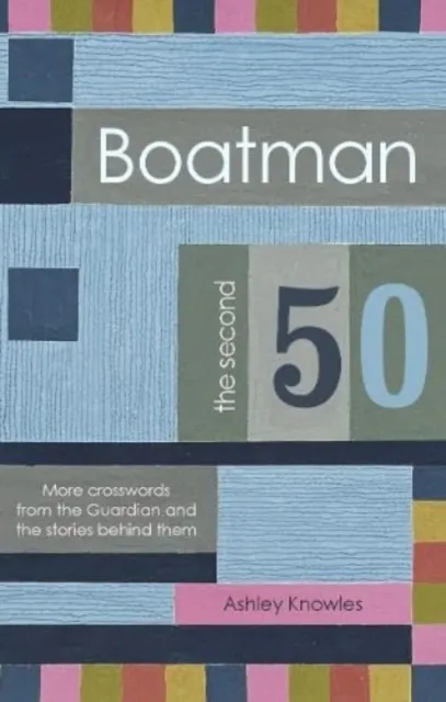 Boatman Cryptics Boatman - The Second 50 : More Crosswords From The Guardian And The Stories Behind Them