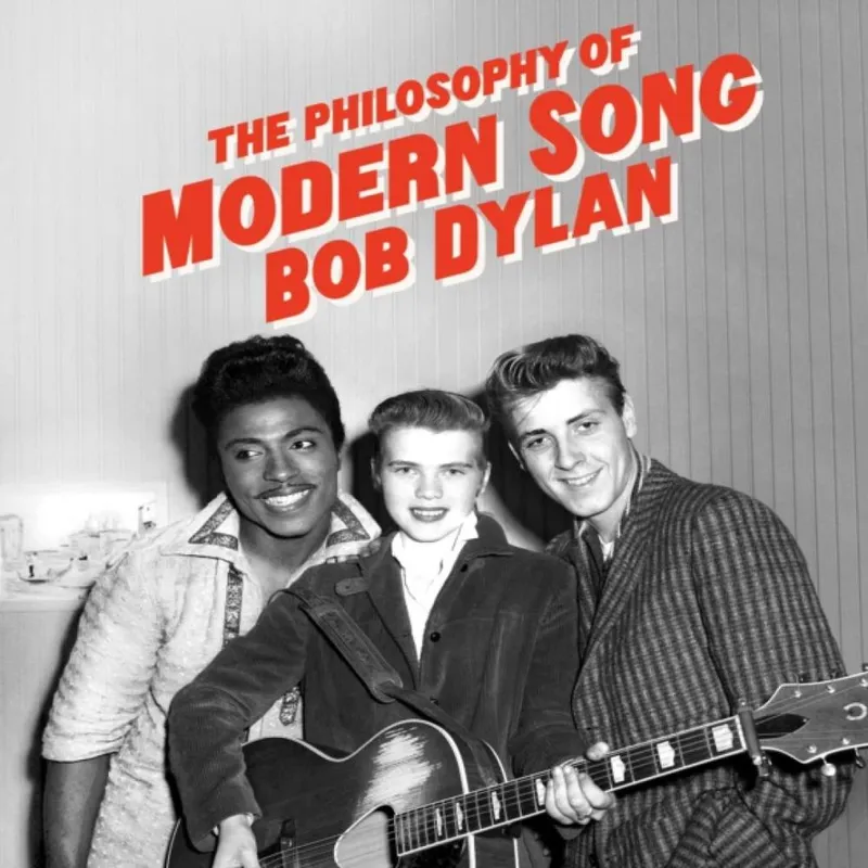 Bob Dylan The Philosophy of Modern Song