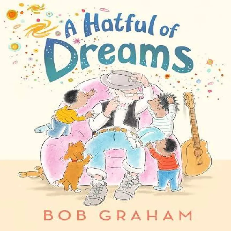 Bob Graham A Hatful of Dreams Hardback Book Multicolor