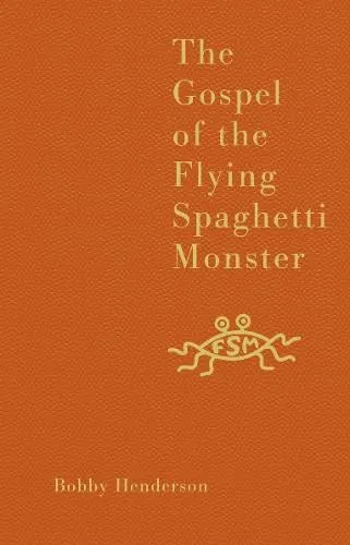 Bobby Henderson The Gospel of the Flying Spaghetti Monster