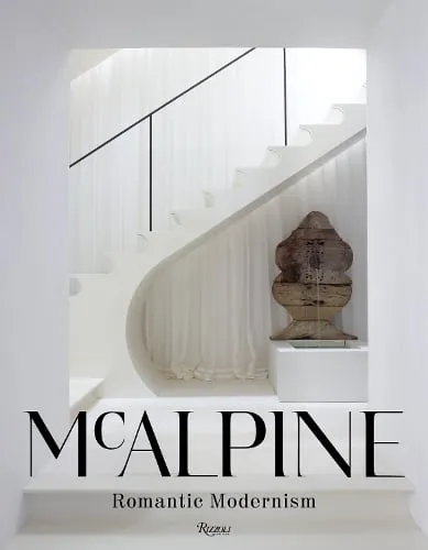 Bobby Mcalpine McAlpine: Romantic Modernism