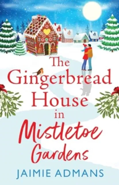 Boldwood Books Ltd The Gingerbread House In Mistletoe Gardens : Treat Yourself To The Perfect Festive Romance From Jaimie Admans