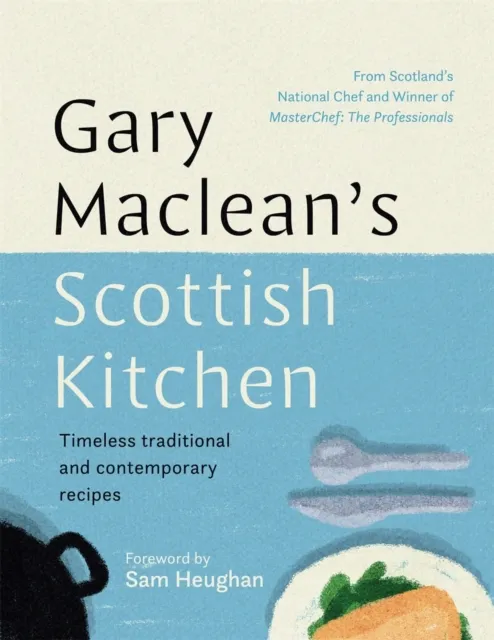 Bonnier Books Ltd Gary Maclean'S Scottish Kitchen : Timeless Traditional And Contemporary Recipes