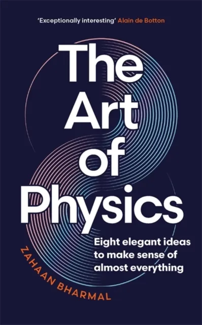 Bonnier Books Ltd The Art Of Physics : How Ideas From Science Can Transform Your Life