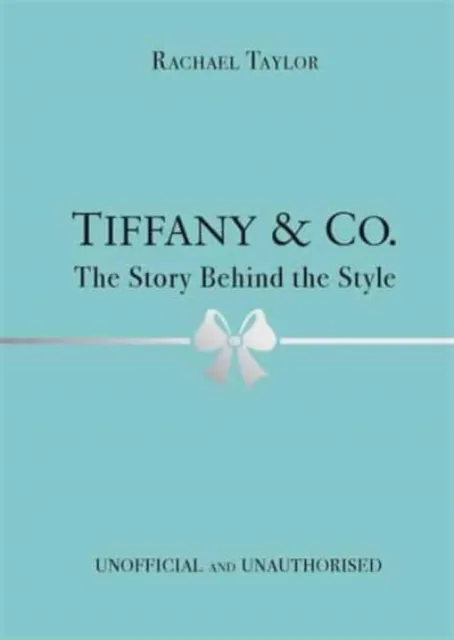 Bonnier Books Ltd Tiffany & Co.: The Story Behind The Style
