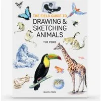 Tim Pond The Field Guide to Drawing & Sketching Animals