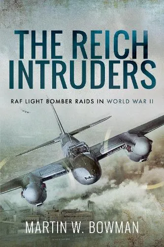 Bowman, Martin W The Reich Intruders