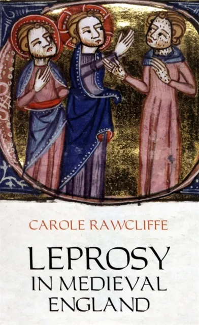Boydell & Brewer Ltd Leprosy In Medieval England