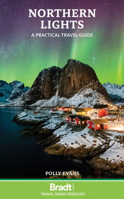 Bradt Travel Guides Northern Lights : A Practical Travel Guide