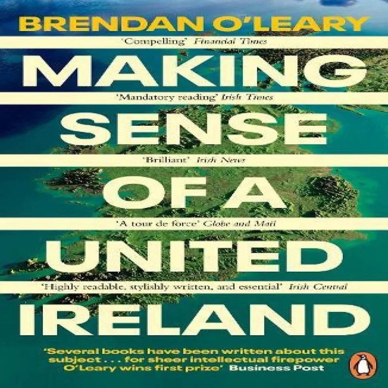 Brendan O'Leary Making Sense of a United Ireland