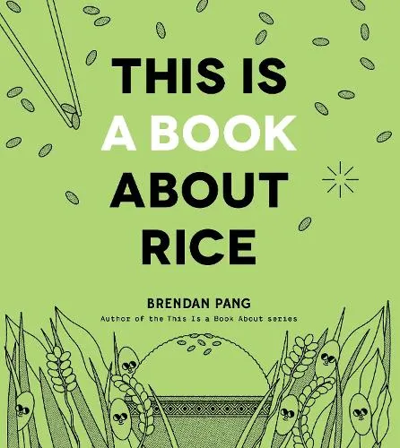 Brendan Pang This Is a Book About Rice
