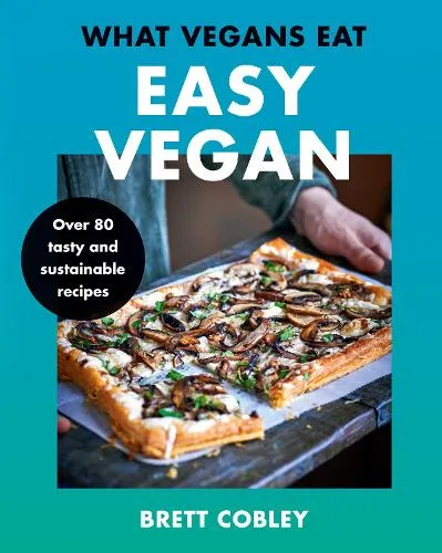 Brett Cobley What Vegans Eat – Easy Vegan!
