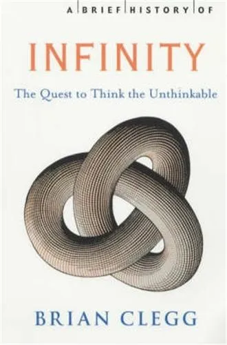 Brian Clegg A Brief History of Infinity