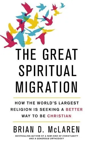 Brian D. McLaren The Great Spiritual Migration