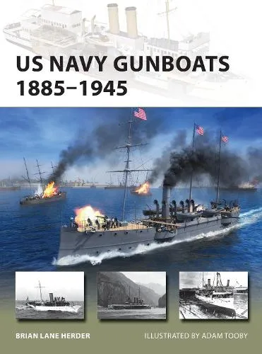 Brian Lane Herder US Navy Gunboats 1885–1945
