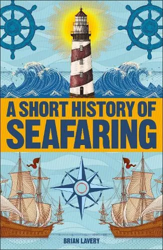 Brian Lavery A Short History of Seafaring