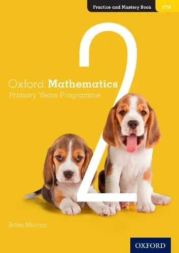 Brian Murray Oxford Mathematics Primary Years Programme Practice and Mastery Book 2