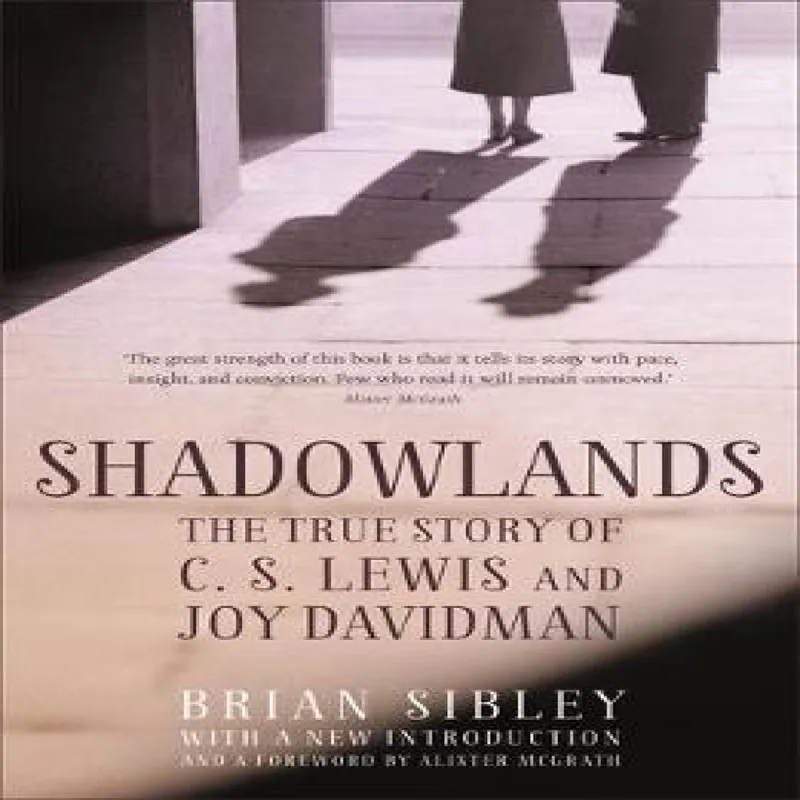 Brian Sibley Shadowlands: The True Story of C S Lewis and Joy Davidman
