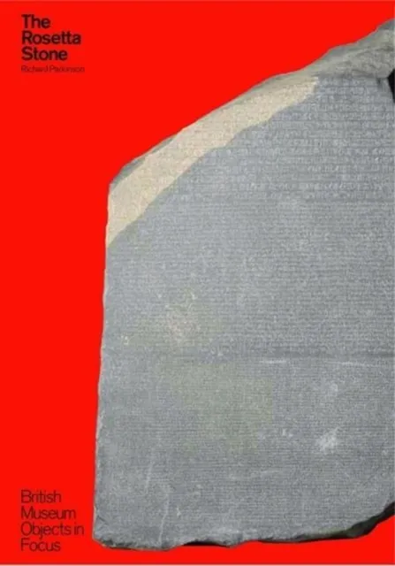 Richard Parkinson Object in Focus: The Rosetta Stone