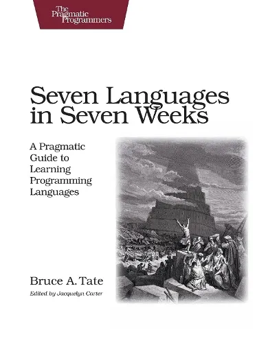 Bruce A Tate Seven Languages in Seven Weeks