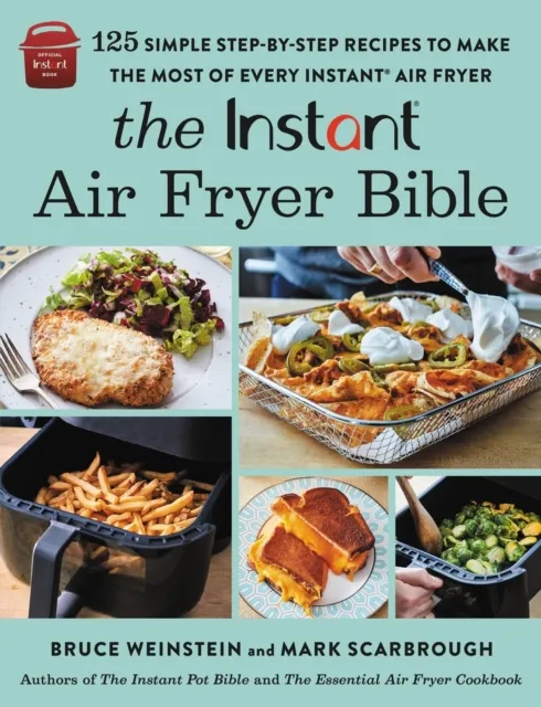 Bruce Weinstein The Instant® Air Fryer Bible