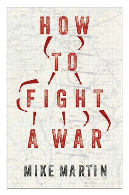 C Hurst & Co Publishers Ltd How To Fight A War