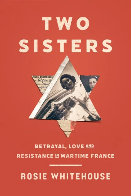 C Hurst & Co Publishers Ltd Two Sisters : Betrayal, Love And Resistance In Wartime France