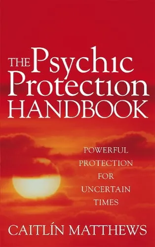 Caitlin Matthews The Psychic Protection Handbook