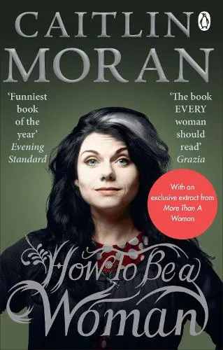 Caitlin Moran How To Be a Woman