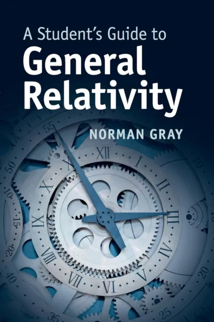 Cambridge University Press A Student'S Guide To General Relativity