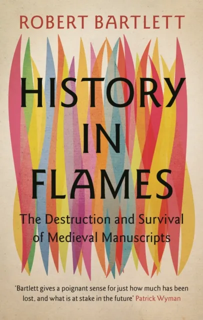 Cambridge University Press History In Flames : The Destruction And Survival Of Medieval Manuscripts