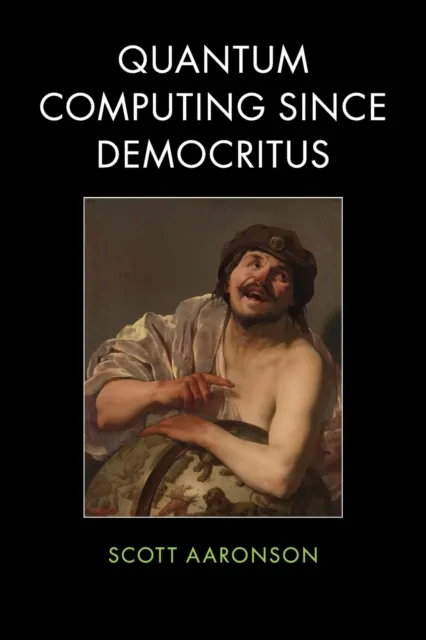 Cambridge University Press Quantum Computing Since Democritus