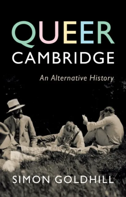 Cambridge University Press Queer Cambridge : An Alternative History