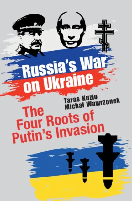 Cambridge University Press Russia'S War On Ukraine : The Four Roots Of Putin'S Invasion