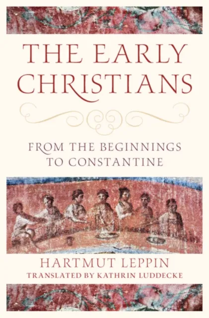 Cambridge University Press The Early Christians : From The Beginnings To Constantine