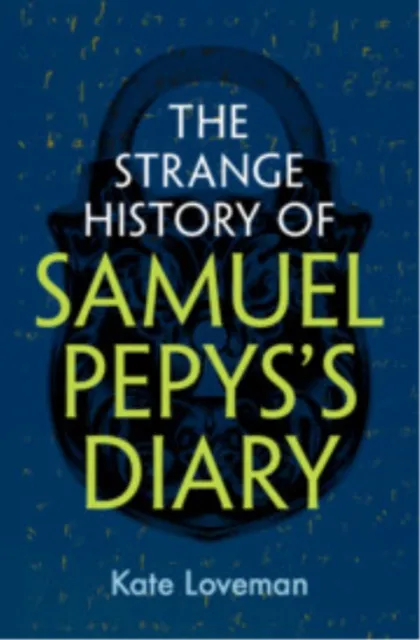 Cambridge University Press The Strange History Of Samuel Pepys'S Diary