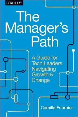 Camille Fournier The Manager`s Path