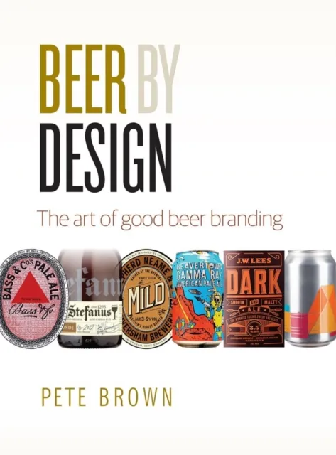 Camra Books Beer By Design : The Art Of Good Beer Branding