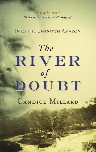 Candice Millard The River Of Doubt