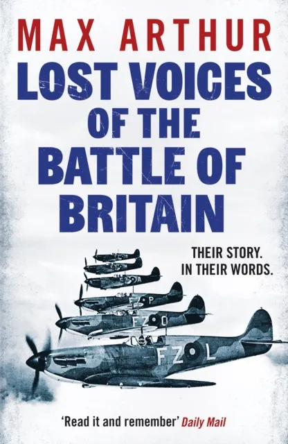 Canelo Lost Voices Of The Battle Of Britain : The Pilots Who Saved Britain, In Their Own Words