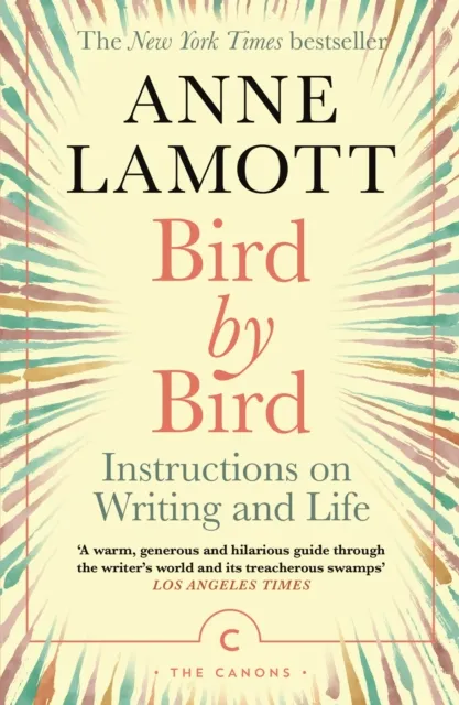 Canongate Books Bird By Bird : Instructions On Writing And Life
