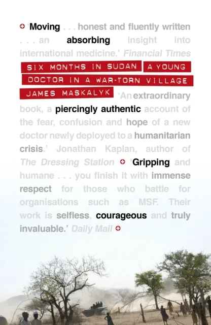 Canongate Books Six Months In Sudan : A Young Doctor In A War-Torn Village