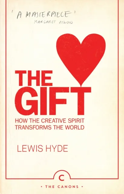 Canongate Books The Gift : How The Creative Spirit Transforms The World