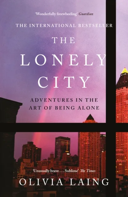 Olivia Laing The Lonely City
