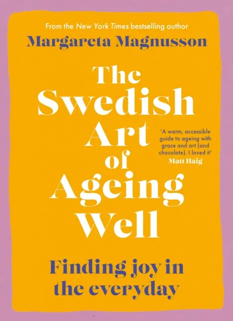 Canongate Books The Swedish Art Of Ageing Well : Finding Joy In The Everyday