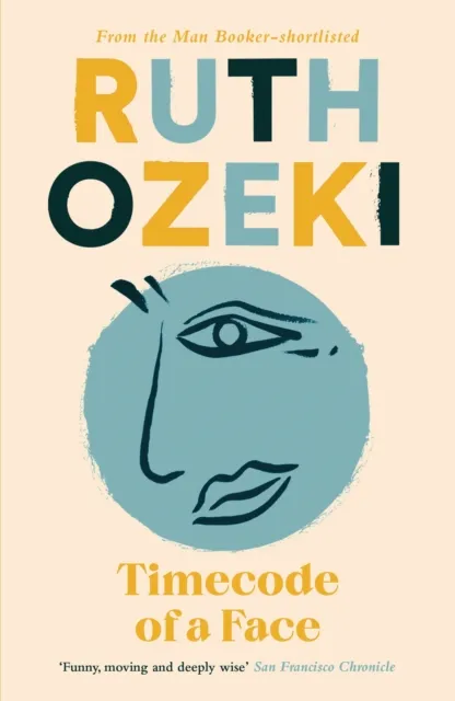 Ruth Ozeki Timecode of a Face