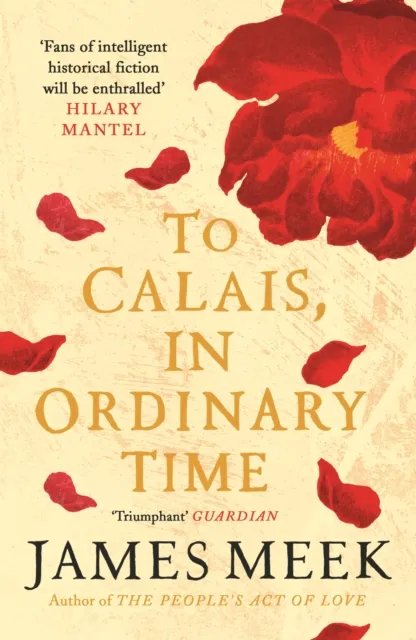 James Meek To Calais, In Ordinary Time Paperback Book Multicolor