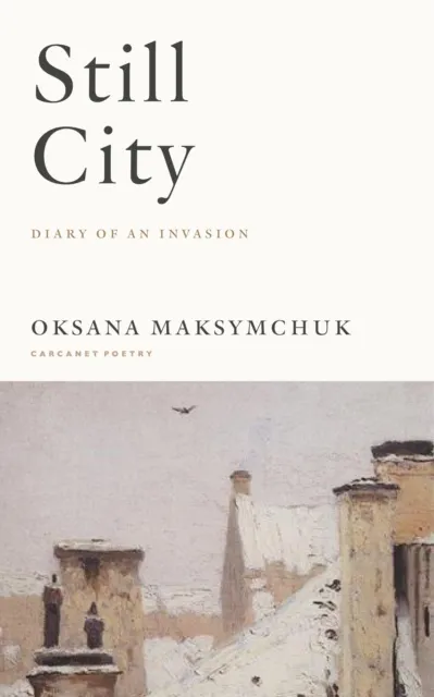 Carcanet Press Ltd Still City : A Diary Of An Invasion