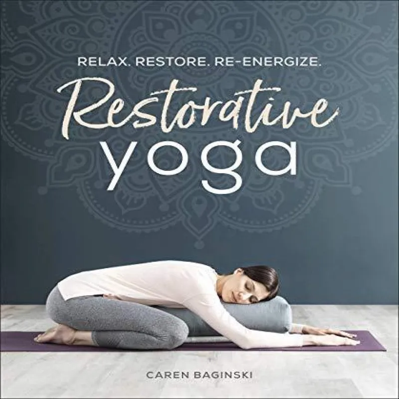 DK Restorative Yoga : Relax. Restore. Re-Energize.