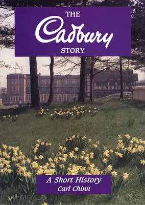 Carl Chinn The Cadbury Story